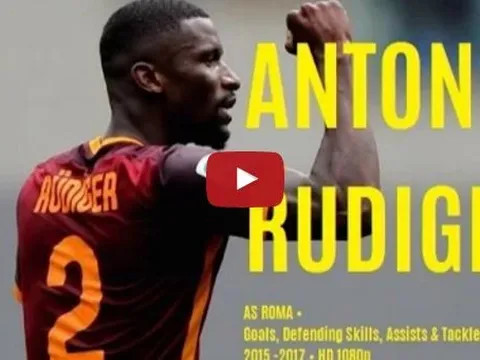 Lí do Antonio Rudiger được Chelsea thèm khát
