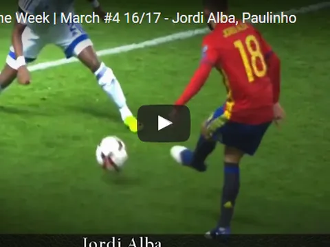 Jordi Alba, Paulinho và những pha kiến tạo đẹp nhất tuần