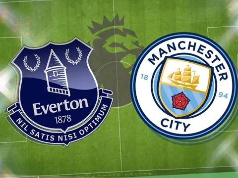 Soi trận Everton vs Man City: Khúc cua quyết định ngôi vương