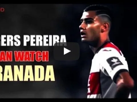 Sao trẻ M.U Andreas Pereira thể hiện ra sao ở Granada?