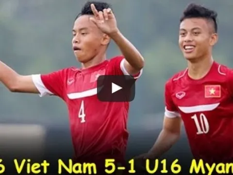 U16 Việt Nam 5-1 U16 Myanmar (Giải U16 Đông Nam Á)