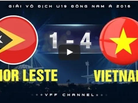U19 Việt Nam 4-1 U19 Đông Timor (U19 Đông Nam Á 2016)