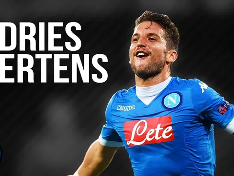 Xem giò Dries Mertens - Niềm hy vọng mới của Napoli