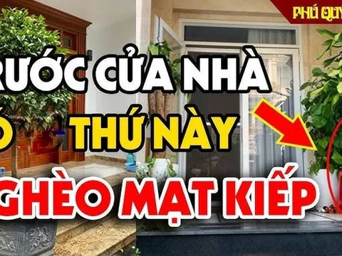 Người khôn không đặt 3 thứ này trước cửa, hao tài cực nhanh