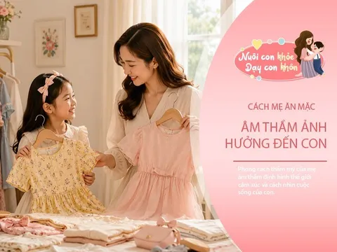 Sự khác biệt giữa người mẹ thích làm đẹp và người mẹ xuề xòa ảnh hưởng đến sự tự tin, khí chất của con
