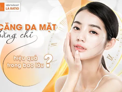 Căng da mặt bằng chỉ hiệu quả trong bao lâu?