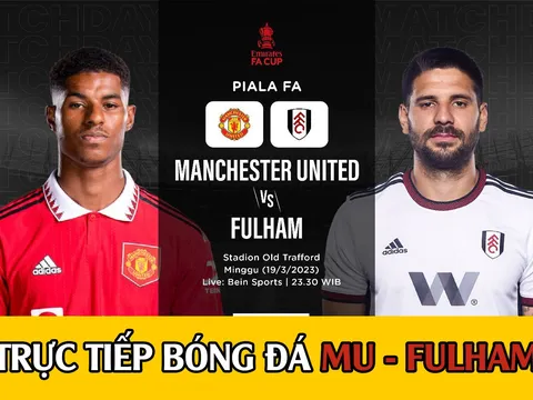Xem bóng đá trực tuyến MU vs Fulham - Tứ kết FA Cup: HLV Ten Hag sắp hoàn tất 'cú ăn 2' cùng Man Utd