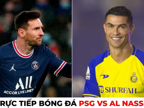 Xem trực tiếp bóng đá Al Nassr vs PSG ở đâu, kênh nào? Link xem trực tiếp Ronaldo vs Messsi FULL HD