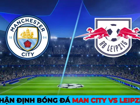 Nhận định bóng đá Man City vs Leipzig - Vòng 1/8 Champions League: Haaland nối gót Mbappe bị loại?