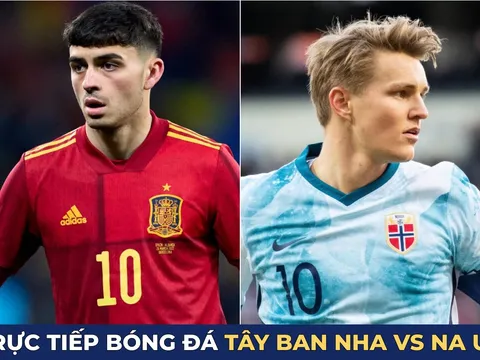 Trực tiếp bóng đá Tây Ban Nha vs Na Uy, 2h45 ngày 26/3- Vòng loại Euro 2024; Link xem Euro 2024 HD