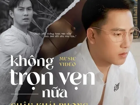 Bài Hit “Không trọn vẹn nữa” của ca sĩ Châu Khải Phong gây ấn tượng mạnh với vị trí Top 1 BHX ZingChart