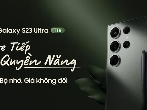 Lên đời Galaxy S23 Ultra ngay, x2 bộ nhớ, giá không đổi, tặng thêm tới 5 triệu đồng mỗi khách hàng