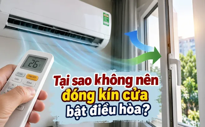 Tại sao không nên đóng kín cửa bật điều hòa?